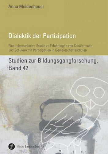 Dialektik der Partizipation Eine rekonstruktive Studie zu Erfahrungen von Schülerinnen und Schülern mit Partizipation in Gemeinschaftsschulen