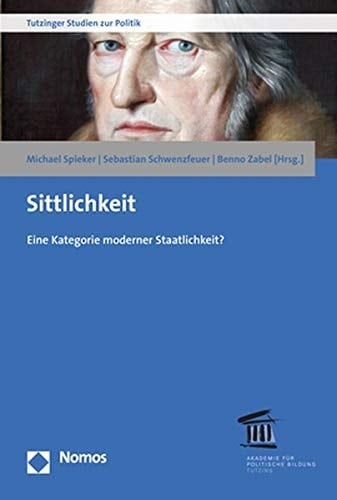 Sittlichkeit eine Kategorie moderner Staatlichkeit?