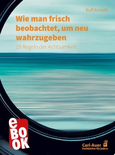 Wie man frisch beobachtet, um neu wahrzugeben 29 Regeln der Achtsamkeit