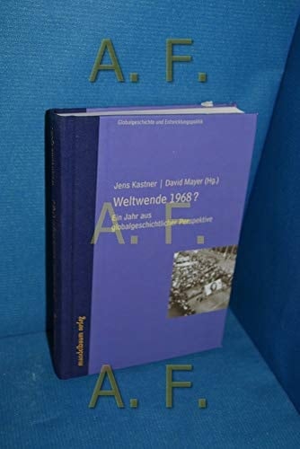 Weltwende 1968? ein Jahr aus globalgeschichtlicher Perspektive