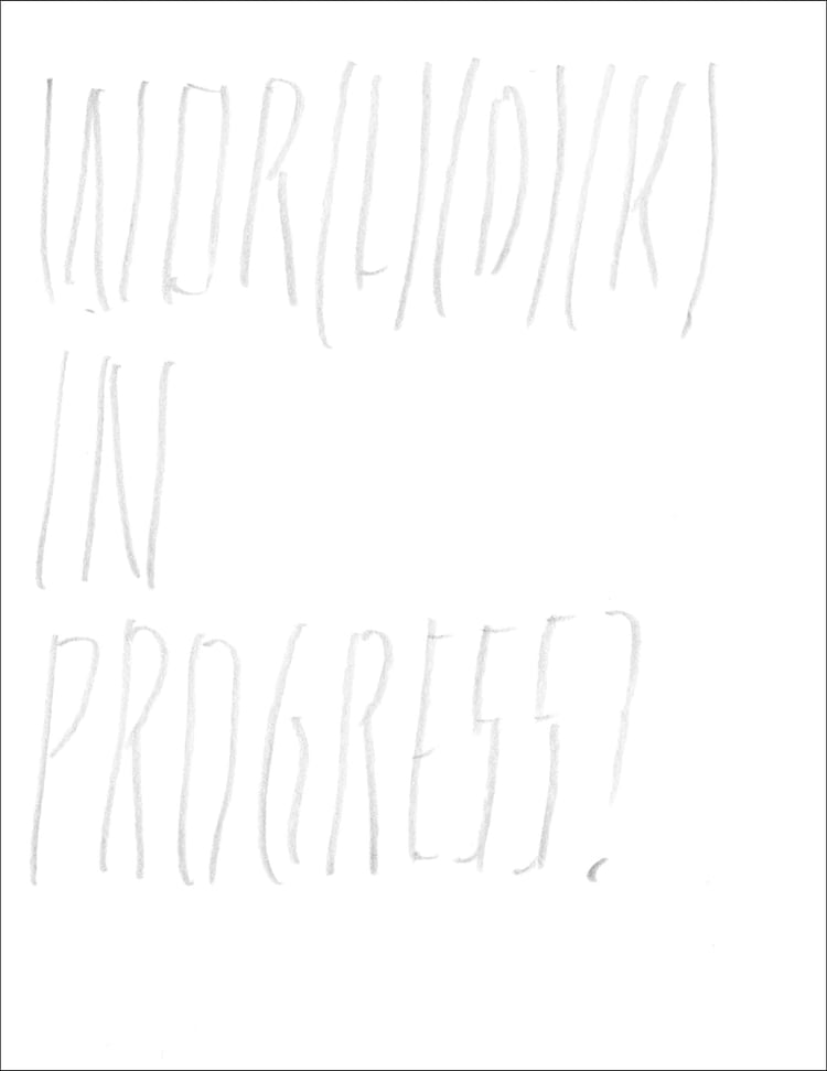 Joëlle Tuerlinckx, Wor(l)(d)(k) in progress : [on the occasion of the Exhibitions: Wor(ld)k in Progress?, Wiels, Brussels, 22. September 2012 to 6 January 2013 ; World(k) in Progress?, Haus der Kunst, Munich, 9 June to 29 September 2013 ; Wor(l)(d)(k) in Progress?, Arnolfini, Bristol, 7 December 2013 to 9 February 2014