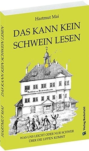 Das kann kein Schwein lesen was uns leicht oder nur schwer über die Lippen kommt
