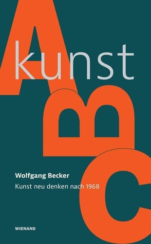 Kunst-ABC Kunst neu denken nach 1968