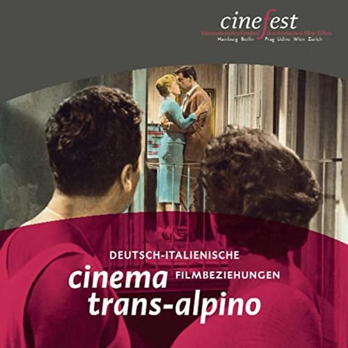Cinema trans-alpino deutsch-italienische Filmbeziehungen