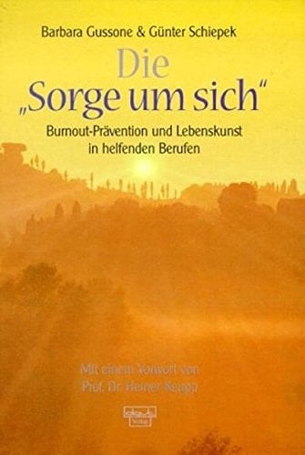 Die "Sorge um sich" Burnout-Prävention und Lebenskunst in helfenden Berufen