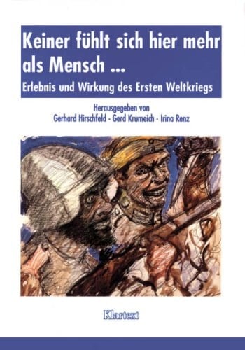 Keiner fühlt sich hier mehr als Mensch: Erlebnis und Wirkung des Ersten Weltkriegs (Schriften der Bibliothek für Zeitgeschichte) (German Edition)