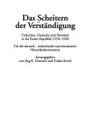 Das Scheitern der Verständigung: Tschechen, Deutsche und Slowaken in der Ersten Republik (1918-1938) (Veröffentlichungen des Instituts für Kultur ... im östlichen Europa) (German Edition)