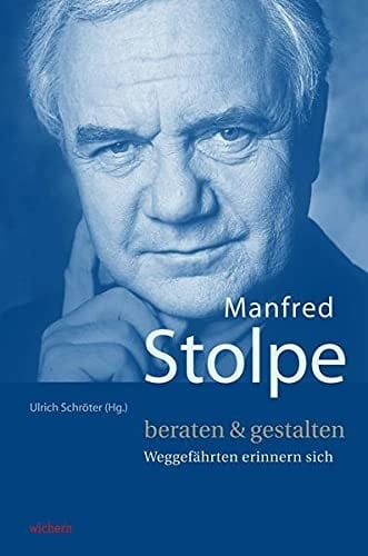 Manfred Stolpe beraten & gestalten : Weggefährten erinnern sich