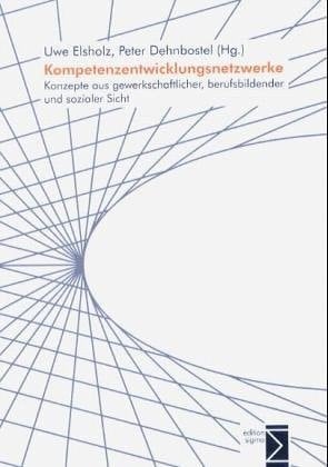 Kompetenzentwicklungsnetzwerke Konzepte aus gewerkschaftlicher, berufsbildender und sozialer Sicht