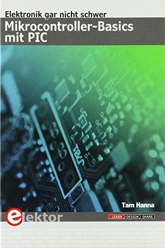 Mikrocontroller-Basics mit PIC Elektronik gar nicht schwer