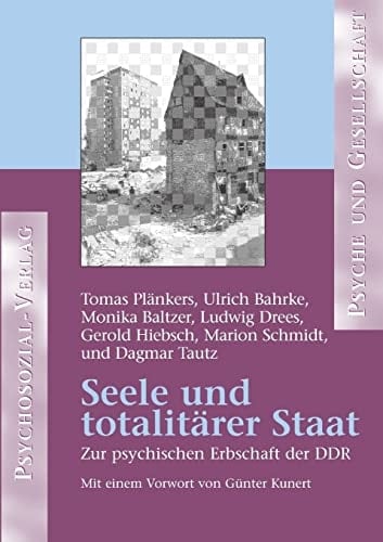 Seele und totalitärer Staat zur psychischen Erbschaft der DDR
