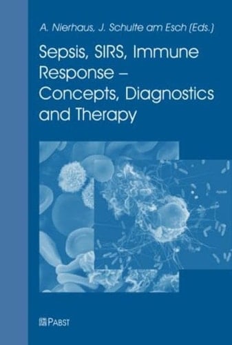 Sepsis, SIRS, Immune Response - Concepts, Diagnostics and Therapy