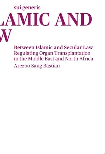 Between Islamic and Secular Law Regulating Organ Transplantation in the Middle East and North Africa
