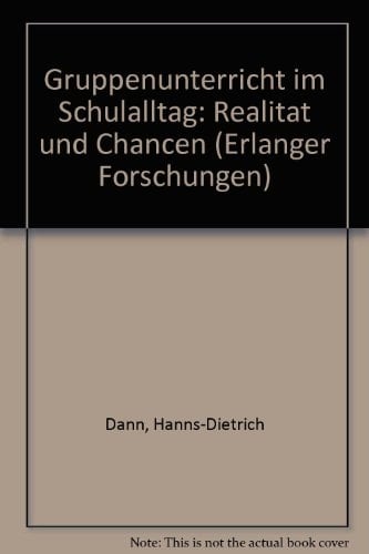 Gruppenunterricht im Schulalltag: Realität und Chancen (Erlanger Forschungen) (German Edition)