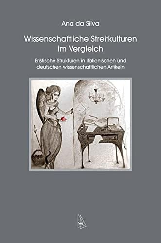 Wissenschaftliche Streitkulturen im Vergleich eristische Strukturen in italienischen und deutschen wissenschaftlichen Artikeln