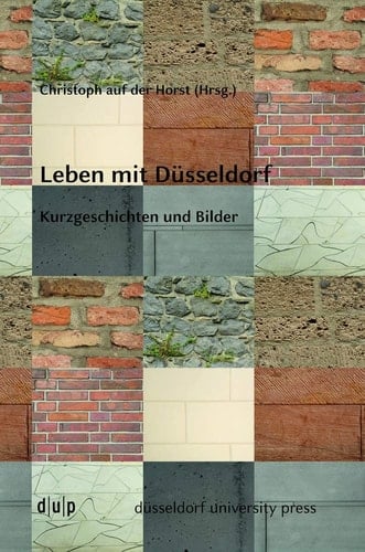 Leben mit Düsseldorf Kurzgeschichten und Bilder