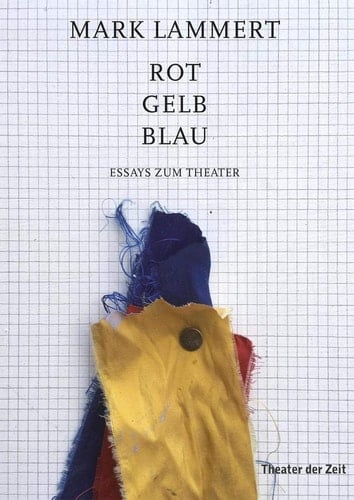 Rot, gelb, blau Texte zum Theater