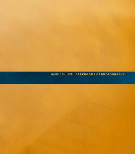 Hans Danuser: Darkrooms of Photography