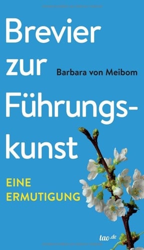 Brevier zur Führungskunst Eine Ermutigung