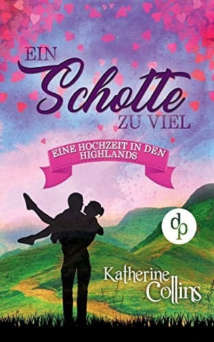 Ein Schotte zu viel (Liebe, Romantik, Chick-lit)