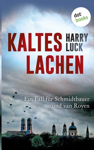 Kaltes Lachen - Ein Fall für Schmidtbauer und van Royen Kriminalroman