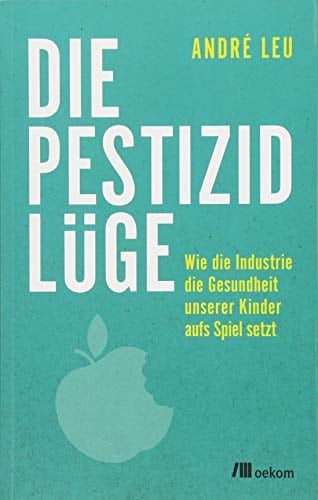 Die Pestizidlüge wie die Industrie die Gesundheit unserer Kinder aufs Spiel setzt