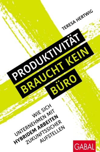 Produktivität braucht kein Büro Wie sich Unternehmen mit hybridem Arbeiten zukunftssicher aufstellen