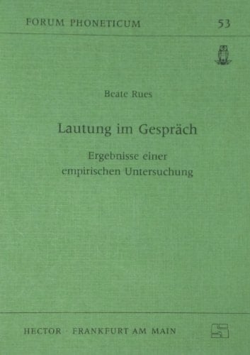 Lautung im Gespräch: Ergebnisse einer empirischen Untersuchung (Forum phoneticum) (German Edition)
