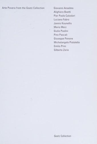 Arte Povera Works and Documents from the Goetz Collection 1958 Until Today