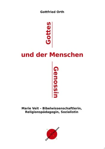 Gottes und der Menschen Genossin Marie Veit - Bibelwissenschaftlerin, Religions-pädagogin, Sozialistin