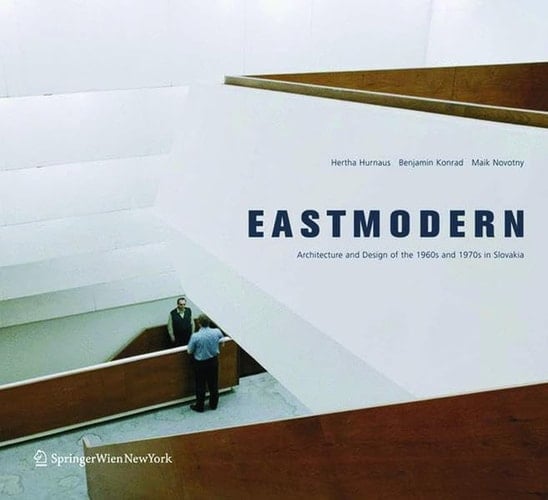 Eastmodern Architecture and Design of the 1960s and 1970s in Slovakia