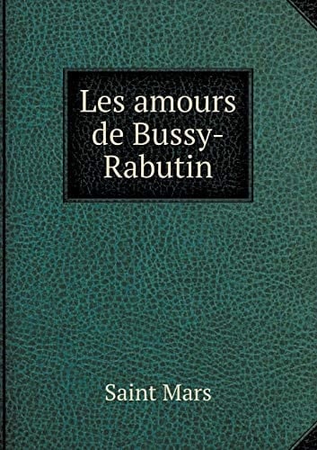 Les amours de Bussy-Rabutin (French Edition)