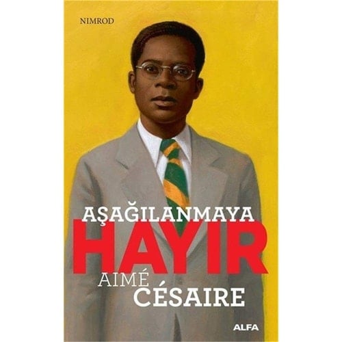 Asagilanmaya Hayir - Aime Cesaire