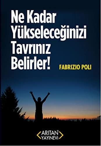 Ne kadar yükseleceğinizi tavrınız belirler!