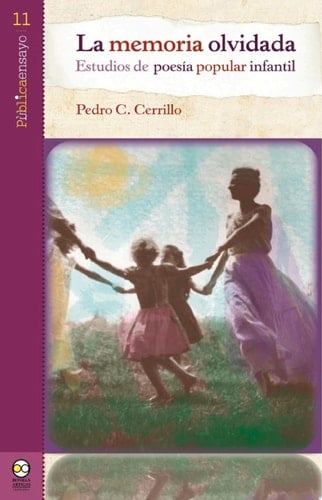 La memoria olvidada Estudios de poesía popular infantil
