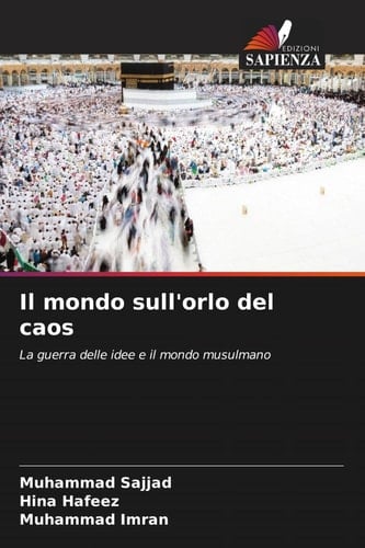 Il mondo sull'orlo del caos: La guerra delle idee e il mondo musulmano (Italian Edition)