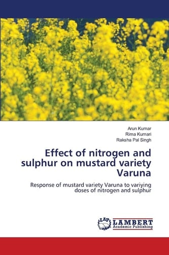 Effect of nitrogen and sulphur on mustard variety Varuna: Response of mustard variety Varuna to variying doses of nitrogen and sulphur