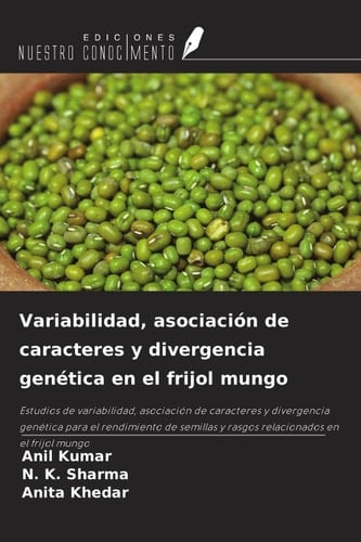 Variabilidad, asociación de caracteres y divergencia genética en el frijol mungo (Spanish Edition)