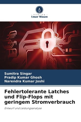 Fehlertolerante Latches und Flip-Flops mit geringem Stromverbrauch: Entwurf und Leistungsanalyse (German Edition)