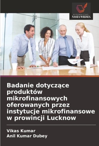 Badanie dotyczące produktów mikrofinansowych oferowanych przez instytucje mikrofinansowe w prowincji Lucknow