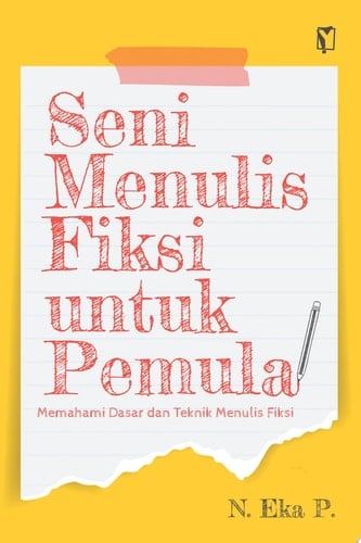 Seni Menulis Fiksi untuk Pemula: Memahami Dasar dan Teknik Menulis Fiksi