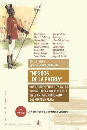 “Negros de la Patria": Los afrodescendientes en las luchas por la independencia en el antiguo Virreinato del Río de la Plata (Paradigma indicial) (Spanish Edition)