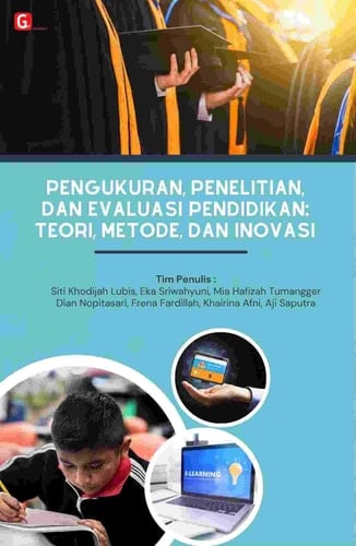 PENGUKURAN, PENELITIAN, DAN EVALUASI PENDIDIKAN: TEORI, METODE, DAN INOVASI