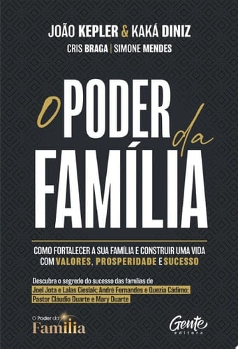O poder da família Como fortalecer a sua família e construir uma vida com valores, prosperidade e sucesso