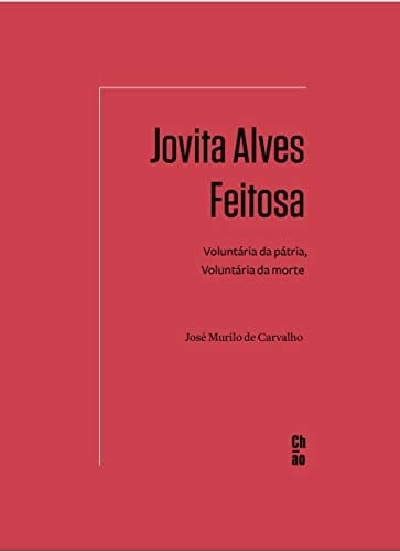 Jovita Alves Feitosa voluntária da pátria, voluntária da morte