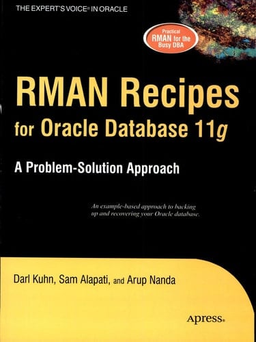 Rman Receipes For Oracle Databases 11g: A Problem Solution Approach