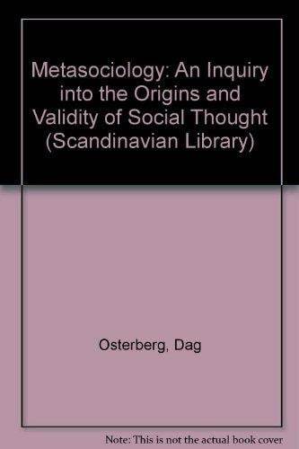 Metasociology An Inquiry Into the Origins and Validity of Social Thought