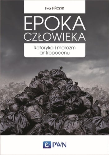 Epoka człowieka retoryka i marazm antropocenu