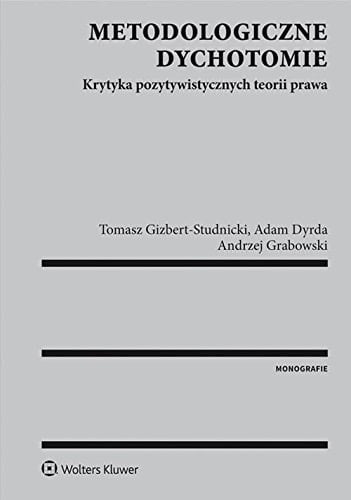 Metodologiczne dychotomie krytyka pozytywistycznych teorii prawa