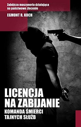 Licencja na zabijanie komanda śmierci tajnych służb